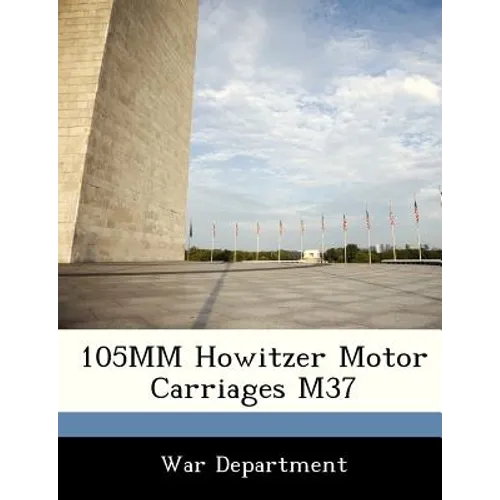 105mm Howitzer Motor Carriages M37
