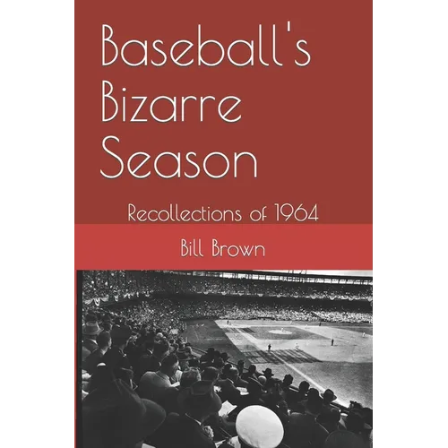 Baseball's Bizarre Season: Reflections on 1964