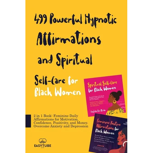 499 Powerful Hypnotic Affirmations and Spiritual Self-Care for Black Women: 2 in 1 Book: Feminine Daily Affirmations for Motivation, Confidence, Posit