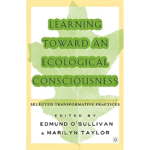 Learning Toward an Ecological Consciousness: Selected Transformative Practices