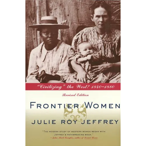 Frontier Women: Civilizing the West? 1840-1880 (Revised Edition)