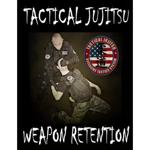 Tactical Jujitsu: Weapon Retention
