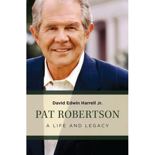 Pat Robertson: A Life and Legacy