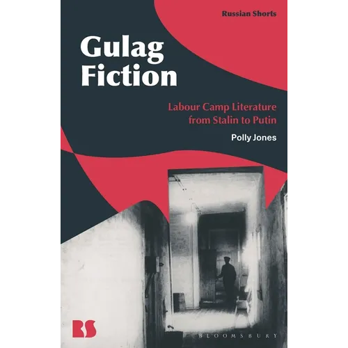 Gulag Fiction: Labour Camp Literature from Stalin to Putin