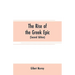 The rise of the Greek epic: being a course of lectures delivered at Harvard University (Second Edition)
