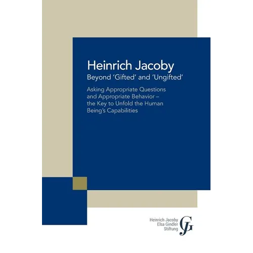 Beyond 'Gifted' and 'Ungifted': Asking Appropriate Questions and Appropriate Behavior-The Key to Unfold the Human Being'S Capabilities