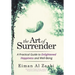 The Art of Surrender: A Practical Guide to Enlightened Happiness and Well-Being