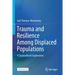 Trauma and Resilience Among Displaced Populations: A Sociocultural Exploration