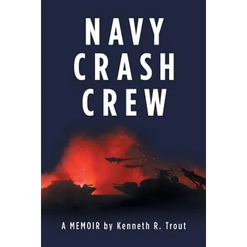 Navy Crash Crew: A Memoir