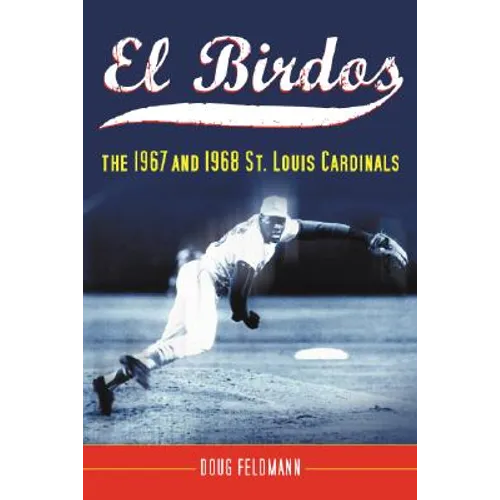 El Birdos: The 1967 and 1968 St. Louis Cardinals