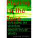 Playing in the Zone: Exploring the Spiritual Dimensions of Sports