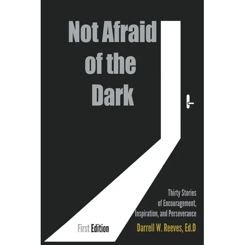Not Afraid of the Dark: Thirty Stories of Encouragement, Inspiration and Perseverance