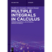 Multiple Integrals in Calculus: Improper Integrals, Line Integrals, Surface Integrals