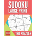 Sudoku Large Print 120 Puzzles: Sudoku Puzzle Book With 40 Easy, Medium And Hard Large Print Puzzles For Adults