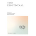 Too Emotional: Overcome the Thunderstorm of Feelings, Shame and Self-Doubt