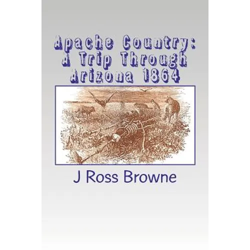 Apache Country: A Trip Through Arizona 1864