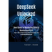 DeepSeek Unlocked: Your Guide to Mastering China's Revolutionary AI: Step-by-Step Instructions to Understand, Utilize, and Transform with DeepSeek