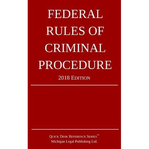 Federal Rules of Criminal Procedure; 2018 Edition