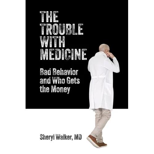 The Trouble with Medicine: Bad Behavior and Who Gets the Money