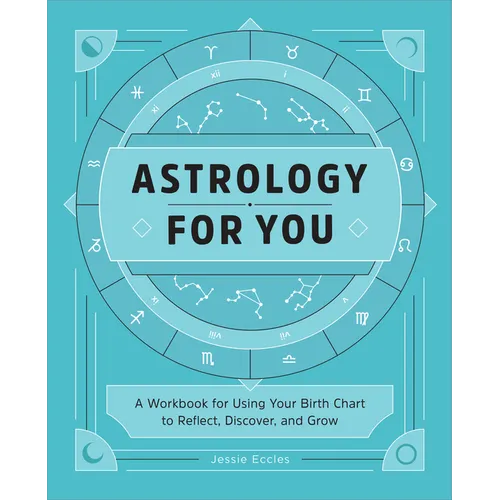 Astrology for You: A Workbook for Using Your Birth Chart to Reflect, Discover, and Grow