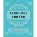 Astrology for You: A Workbook for Using Your Birth Chart to Reflect, Discover, and Grow
