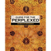 Guide for the Perplexed