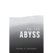 To The Abyss