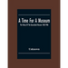 A Time For A Museum; The History Of The Queensland Museum 1862-1986
