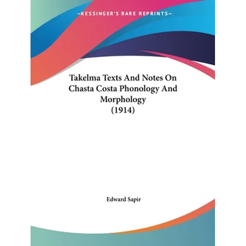 Takelma Texts And Notes On Chasta Costa Phonology And Morphology (1914)