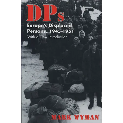 Dps: Europe's Displaced Persons, 1945-51