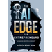 The AI Edge for Entrepreneurs: Built on the Four Pillars of Productivity, Automation, Creativity & Community
