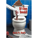 Sh*t Runs Downhill: A Collection of Stories and Life Lessons from a Plumber's Memoir