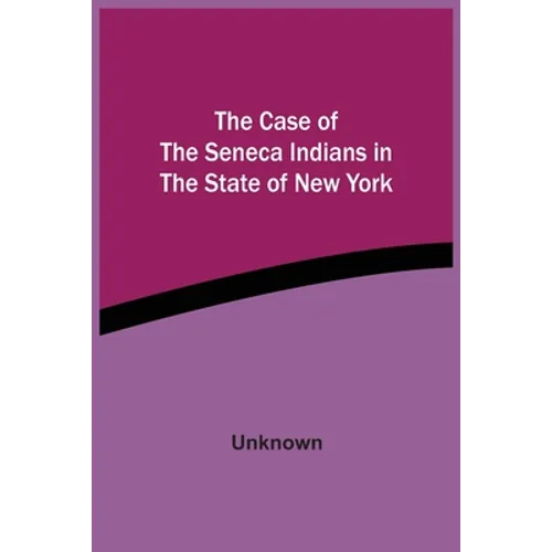The Case Of The Seneca Indians In The State Of New York