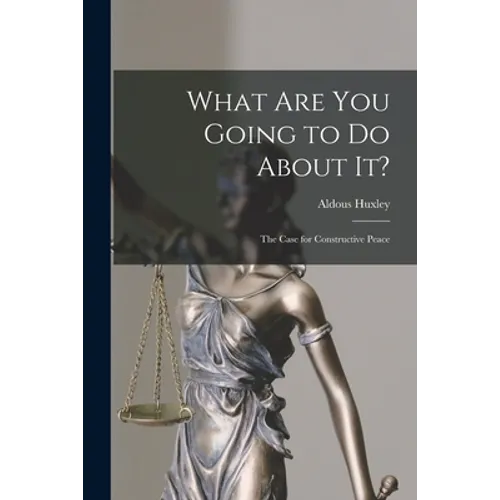 What Are You Going to Do About It?: The Case for Constructive Peace