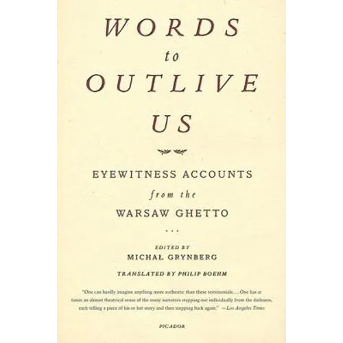 Words to Outlive Us: Eyewitness Accounts from the Warsaw Ghetto