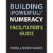 Building Powerful Numeracy: Facilitator's Guide