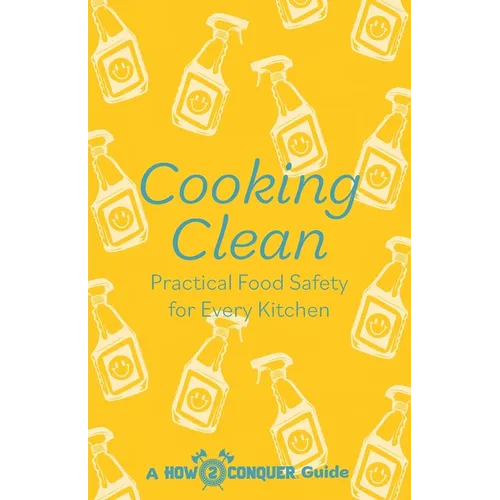 Cooking Clean: Practical Food Safety for Every Kitchen