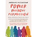 Power Without Permission: Real Stories & Practical Tools to Quiet Imposter Syndrome and Lead with Your Brilliance