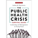 The Public Health Crisis Survival Guide: Leadership and Management in Trying Times, Updated Edition