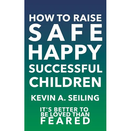 How to raise Safe, Happy, Successful Children
