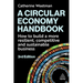A Circular Economy Handbook: How to Build a More Resilient, Competitive and Sustainable Business