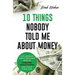 10 Things Nobody Told Me about Money: Life Lessons About Building Wealth