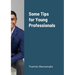 Some Tips for Young Professionals