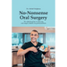 No-Nonsense Oral Surgery: The ultimate guide to achieving oral surgery mastery for general dentists