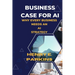 Business Case for AI: Why Every Business Needs an AI Strategy