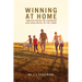 Winning at Home: Timeless Truths for Leadership and Godliness in the Home