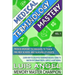 Medical Terminology Mastery: Proven Memory Techniques to Help Pre Med School and Nursing Students Learn How to Creatively Remember Medical Terms to
