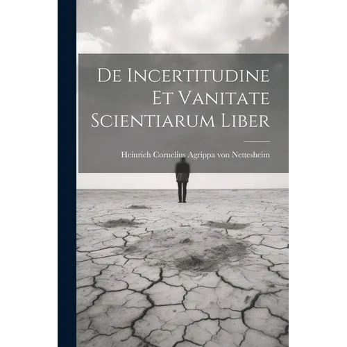 De Incertitudine Et Vanitate Scientiarum Liber