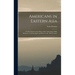 Americans in Eastern Asia: A Critical Study of the Policy of the United States With Reference to China, Japan and Korea in the 19Th Century