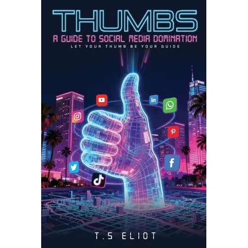 Thumbs A Guide to Social Media Domination